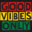 Only Good Vibes