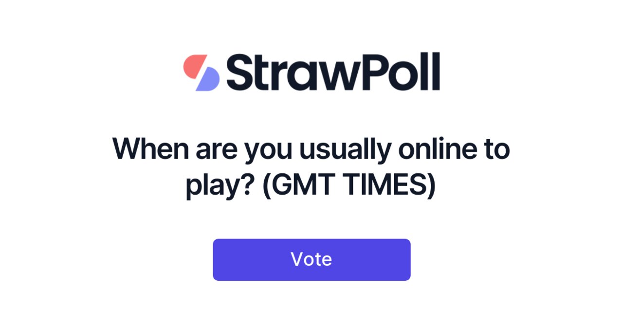 When are you usually online to play? (GMT TIMES) - Online Poll - StrawPoll.com