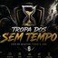 TROPA DOS SEM TEMPO