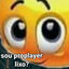 sou proplayer lixo?