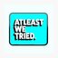 AtIeast We Tried! (was deleted at: 2022-11-21T16:52:49.9750404Z)