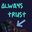 AlWAYS TRUST BRAUM