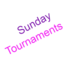 Sunday Tournaments