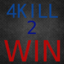 4Kill2Win