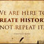 We are here to make history! (was deleted at: 2019-07-11T13:32:56.0966703Z)