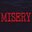 MISERY