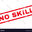 NO SKILL