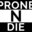 ProneNDie