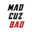 MadCuzBad