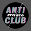 Anti Eco Eco Club