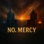 No. Mercy