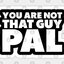 Not Those Pals