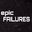 epic FAILURES