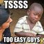 Too Easy For Us (was deleted at: 2021-09-14T10:23:21.0679473Z)
